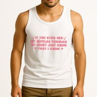 If You Ever See My Nipples Through My Just Tank Top