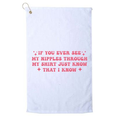If You Ever See My Nipples Through My Just Golf Towel