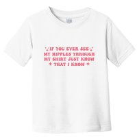 If You Ever See My Nipples Through My Just Toddler T-Shirt