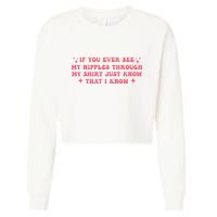 If You Ever See My Nipples Through My Just Cropped Pullover Crew