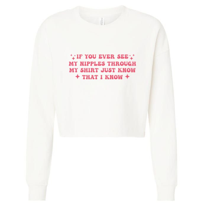 If You Ever See My Nipples Through My Just Cropped Pullover Crew