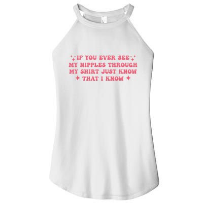 If You Ever See My Nipples Through My Just Women's Perfect Tri Rocker Tank