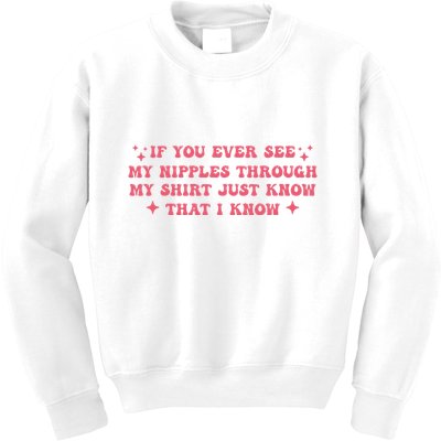 If You Ever See My Nipples Through My Just Kids Sweatshirt