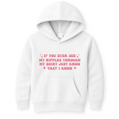 If You Ever See My Nipples Through My Just Kids Hoodie