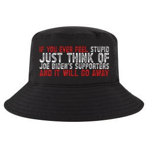 If You Ever Feel Stupid Funny Biden Supporter Cool Comfort Performance Bucket Hat