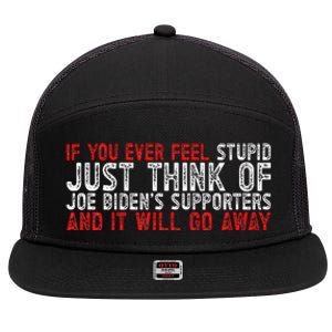 If You Ever Feel Stupid Funny Biden Supporter 7 Panel Mesh Trucker Snapback Hat