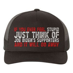 If You Ever Feel Stupid Funny Biden Supporter Yupoong Adult 5-Panel Trucker Hat