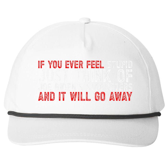 If You Ever Feel Stupid Funny Biden Supporter Snapback Five-Panel Rope Hat