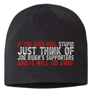 If You Ever Feel Stupid Funny Biden Supporter Sustainable Beanie