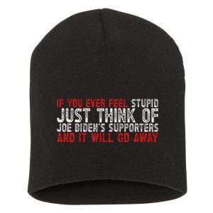 If You Ever Feel Stupid Funny Biden Supporter Short Acrylic Beanie