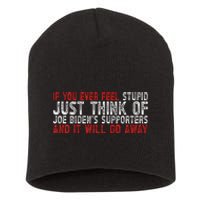 If You Ever Feel Stupid Funny Biden Supporter Short Acrylic Beanie