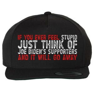 If You Ever Feel Stupid Funny Biden Supporter Wool Snapback Cap