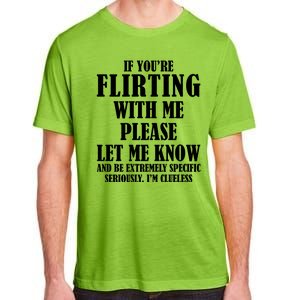 If Youre Flirting With Me Please Let Me Know Adult ChromaSoft Performance T-Shirt