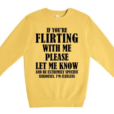 If Youre Flirting With Me Please Let Me Know Premium Crewneck Sweatshirt