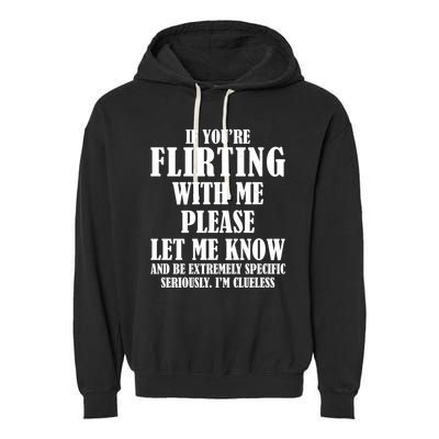If Youre Flirting With Me Please Let Me Know Garment-Dyed Fleece Hoodie