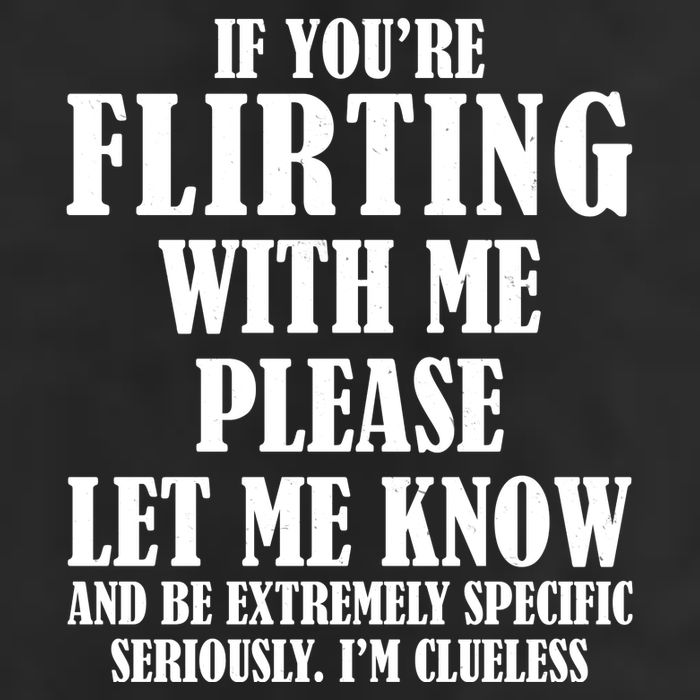 If Youre Flirting With Me Please Let Me Know Garment-Dyed Heavyweight T-Shirt