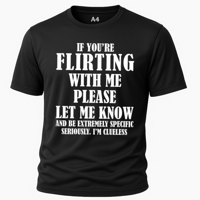 If Youre Flirting With Me Please Let Me Know Performance Shirt