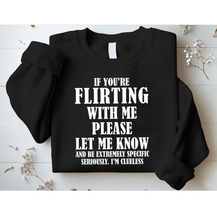 If Youre Flirting With Me Please Let Me Know Sweatshirt