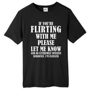 If Youre Flirting With Me Please Let Me Know Tall Fusion ChromaSoft Performance T-Shirt