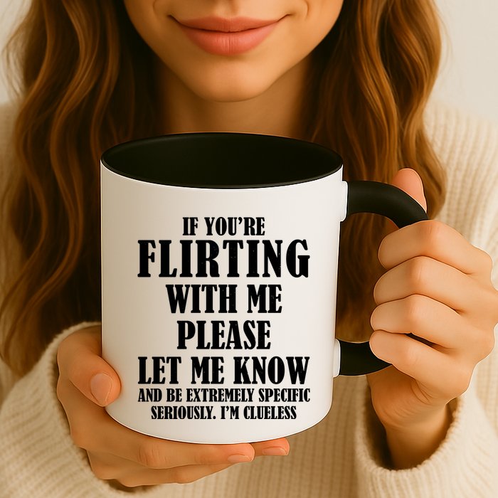 If Youre Flirting With Me Please Let Me Know Mug