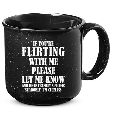 If Youre Flirting With Me Please Let Me Know 15oz Campfire Ceramic Mug