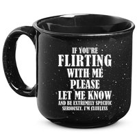 If Youre Flirting With Me Please Let Me Know 15oz Campfire Ceramic Mug