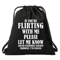 If Youre Flirting With Me Please Let Me Know Drawstring Bag
