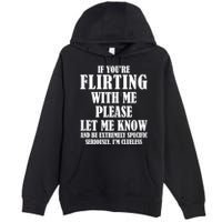 If Youre Flirting With Me Please Let Me Know Premium Pullover Hoodie