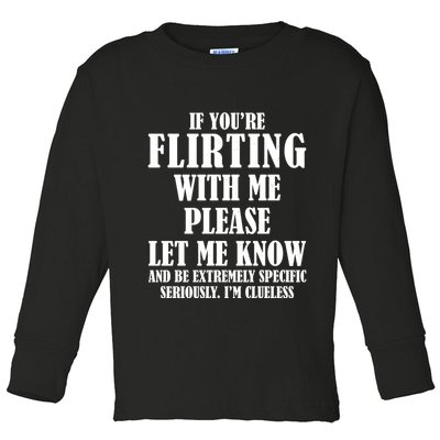 If Youre Flirting With Me Please Let Me Know Toddler Long Sleeve Shirt