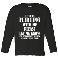 If Youre Flirting With Me Please Let Me Know Toddler Long Sleeve Shirt