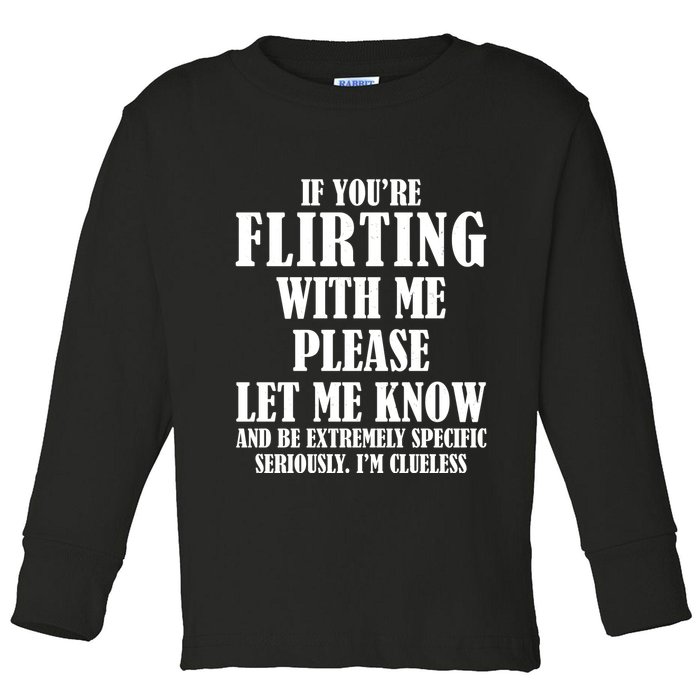 If Youre Flirting With Me Please Let Me Know Toddler Long Sleeve Shirt