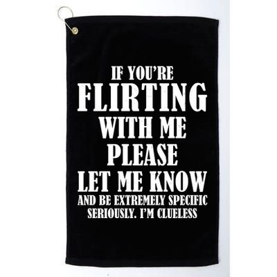 If Youre Flirting With Me Please Let Me Know Golf Towel