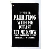 If Youre Flirting With Me Please Let Me Know Golf Towel