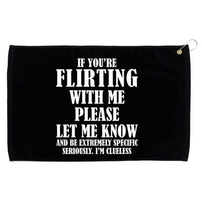 If Youre Flirting With Me Please Let Me Know Grommeted Golf Towel