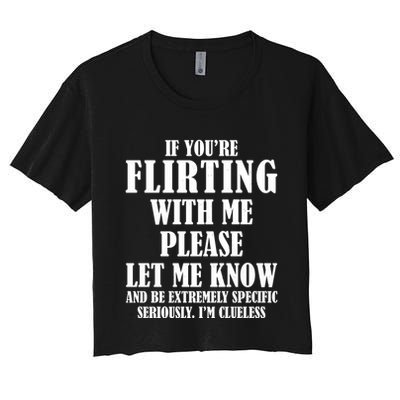 If Youre Flirting With Me Please Let Me Know Crop Top