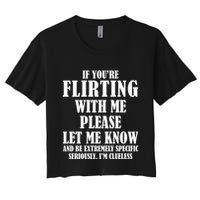 If Youre Flirting With Me Please Let Me Know Crop Top