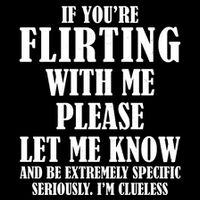 If Youre Flirting With Me Please Let Me Know Full Zip Hoodie