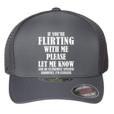 If Youre Flirting With Me Please Let Me Know Flexfit Unipanel Trucker Cap