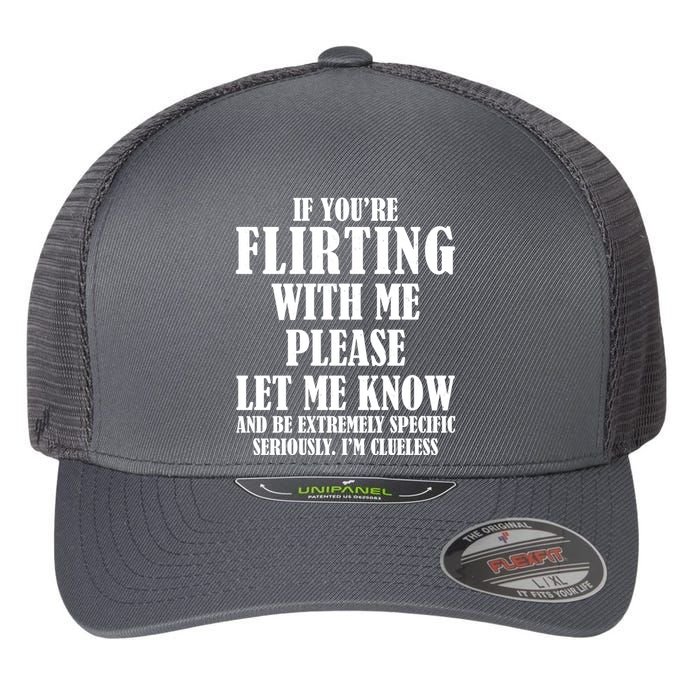 If Youre Flirting With Me Please Let Me Know Flexfit Unipanel Trucker Cap