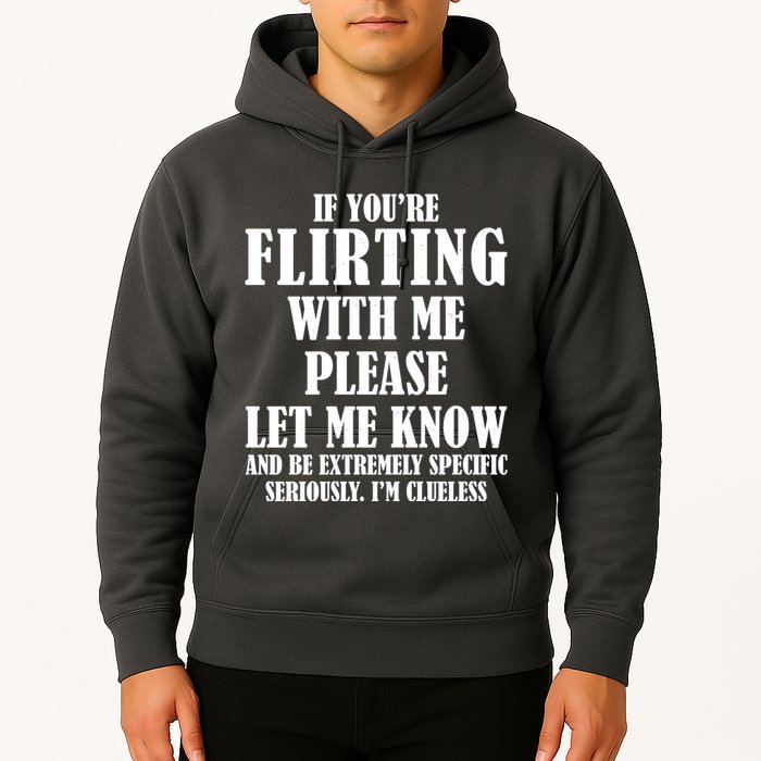 If Youre Flirting With Me Please Let Me Know Hoodie