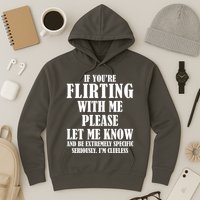 If Youre Flirting With Me Please Let Me Know Hoodie