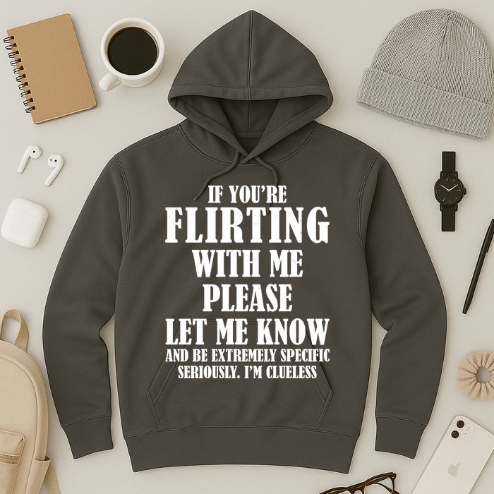 If Youre Flirting With Me Please Let Me Know Hoodie
