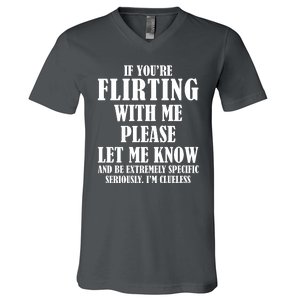 If Youre Flirting With Me Please Let Me Know V-Neck T-Shirt