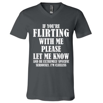If Youre Flirting With Me Please Let Me Know V-Neck T-Shirt