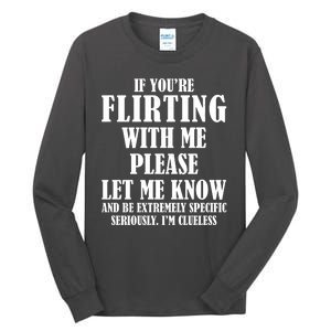 If Youre Flirting With Me Please Let Me Know Tall Long Sleeve T-Shirt