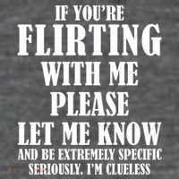 If Youre Flirting With Me Please Let Me Know Poster