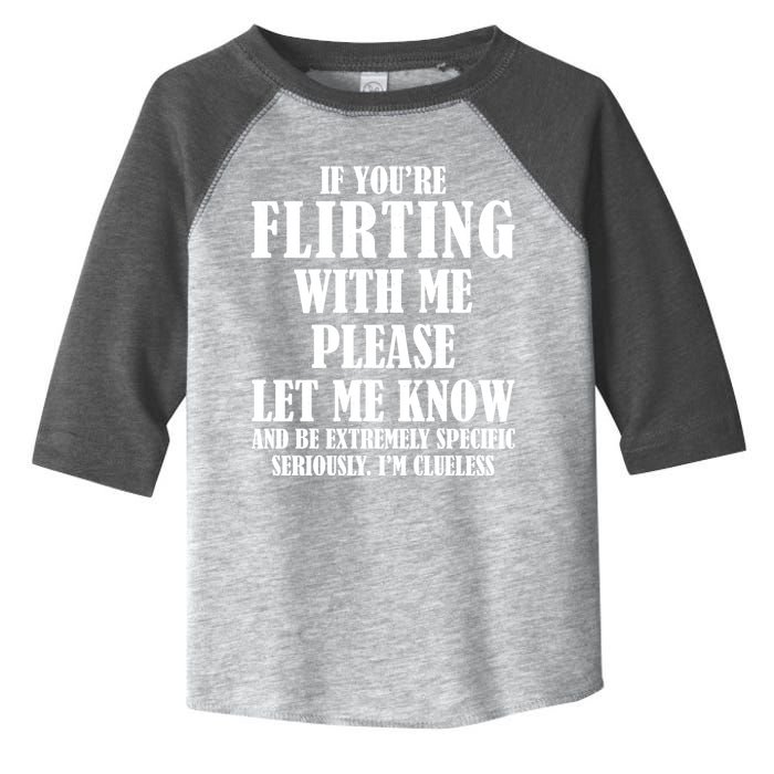If Youre Flirting With Me Please Let Me Know Toddler Fine Jersey T-Shirt