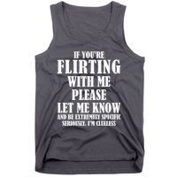 If Youre Flirting With Me Please Let Me Know Tank Top
