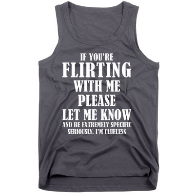 If Youre Flirting With Me Please Let Me Know Tank Top