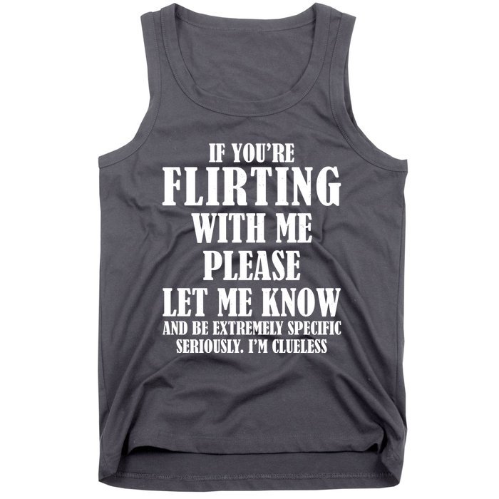 If Youre Flirting With Me Please Let Me Know Tank Top